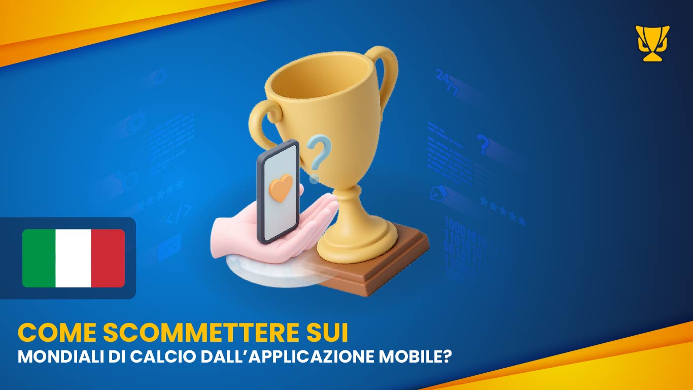 Come scommettere sui mondiali di calcio dall’applicazione mobile