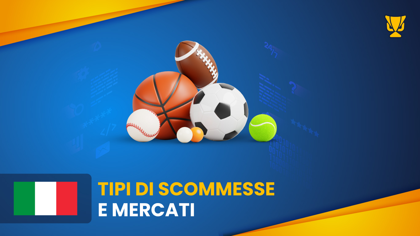 Tipi di Scommesse e Mercati